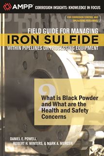 Field Guide for Managing Iron Sulfide-Chapter 2: What is Black Powder and What are the Health and Safety Concerns